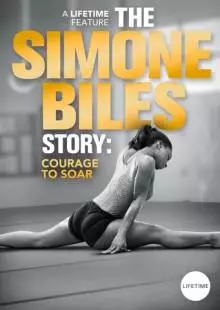 The Simone Biles Story: Courage to Soar (2018)